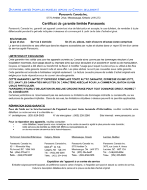 Page 94GARANTIE LIMITÉE (POUR LES MODÈLES VENDUS AU CANADA SEULEMENT) 
Panasonic Canada Inc.
5770 Ambler Drive, Mississauga, Ontario L4W 2T3
Certificat de garantie limitée Panasonic
Panasonic Canada Inc. garantit cet appareil contre tout vice de fabrication et accepte, le cas échéant, de remédier à toute
défectuosité pendant la période indiquée ci-dessous et commençant à partir de la date dachat original.
Le service à domicile ne sera offert que dans les régions accessibles par routes et situées dans un rayon...