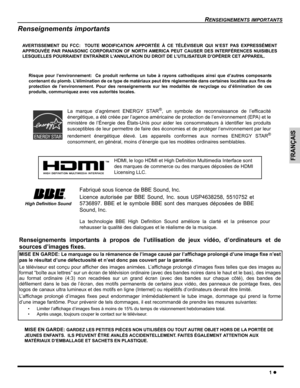 Page 31RENSEIGNEMENTS IMPORTANTS
1z
FRANÇAIS
Renseignements importants
AVERTISSEMENT DU FCC:  TOUTE MODIFICATION APPORTÉE À CE TÉLÉVISEUR QUI N’EST PAS EXPRESSÉMENT
APPROUVÉE PAR PANASONIC CORPORATION OF NORTH AMERICA PEUT CAUSER DES INTERFÉRENCES NUISIBLES
LESQUELLES POURRAIENT ENTRAÎNER L’ANNULATION DU DROIT DE L’UTILISATEUR D’OPÉRER CET APPAREIL.
Risque pour l’environnement:  Ce produit renferme un tube à rayons cathodiques ainsi que d’autres composants
contenant du plomb. L’élimination de ce type de...
