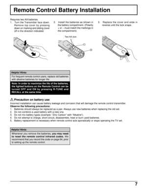 Page 77
Remote Control Battery Installation
     Precaution on battery use
Incorrect installation can cause battery leakage and corrosion that will damage the remote control transmitter.
Observe the following precautions:
1.   Batteries should always be replaced as a pair. Always use new batteries when replacing the old set.
2.   Do not combine a used battery with a new one.
3.   Do not mix battery types (example: “Zinc Carbon” with “Alkaline”).
4.   Do not attempt to charge, short-circuit, disassemble, heat...