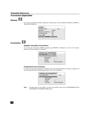 Page 3414
FUNCIONES ESPECIALES
Funciones Especiales
Idiomas  
En el menú de AJUSTE (SETUP), seleccione el idioma para el menú ENGLISH (INGLES), ESPAÑOL o
FRANCAIS (FRANCES). 
Cronómetro  
Apagado Automático (Cronómetro)
En el menú del Cronómetro (TIMER) programe para APAGAR la Televisión en 30, 60, ó 90 minutos.
Seleccione NO para apagar el cronómetro.
Programación del Cronómetro  
En menú del Cronómetro programe la Televisión para que automáticamente se encienda y apague en la
hora seleccionada del canal...