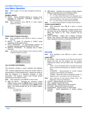 Page 1412 lICON MENU OPERATIONENGLISHIcon Menu Operation
Note:Refer to page 11 for Icon Menu Navigation procedures.
SET UP
IDIOMA/LANGUE
rMODE - Select IDIOMA/LANGUE to change menu
language to ENGLISH, ESPAÑOL (Spanish) or
FRANÇAIS (French). 
Note:While highlighted, press VOL u to select English,
Spanish or French. 
PROG CHAN (Program Channels)
Note:While highlighted, press VOL u to select or activate
features.
rMODE - To select TV (antenna) or CABLE mode
depending on the signal source.
rAUTO PROGRAM - To...