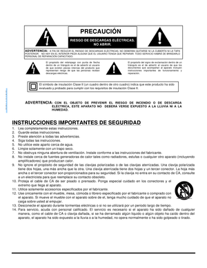 Page 24ESPAÑOLINSTRUCCIONES IMPORTANTES DE SEGURIDAD1.Lea completamente estas instrucciones.
2.Guarde estas instrucciones.
3.Preste atención a todas las advertencias.
4.Siga todas las instrucciones.
5.No utilice este aparto cerca de agua.
6.Limpie solamente con un trapo seco.
7.No obstruya ninguna abertura de ventilación. Instale conforme a las instrucciones del fabricante.
8.No instale cerca de fuentes generadoras de calor tales como radiadores, estufas o cualquier otro aparato (incluyendo
amplificadores) que...