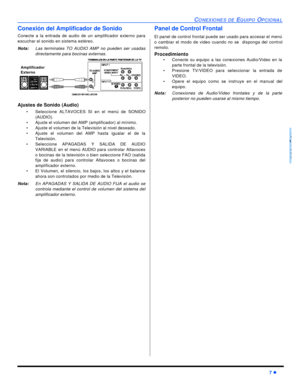 Page 31CONEXIONES DE EQUIPO OPCIONAL7 lESPAÑOLConexión del Amplificador de Sonido 
Conecte a la entrada de audio de un amplificador externo para
escuchar el sonido en sistema estéreo.
Nota:Las terminales TO AUDIO AMP no pueden ser usadas
directamente para bocinas externas.  
Ajustes de Sonido (Audio)
•Seleccione ALTAVOCES SI en el menú de SONIDO
(AUDIO). 
•Ajuste el volumen del AMP (amplificador) al mínimo.
•Ajuste el volumen de la Televisión al nivel deseado.
•Ajuste el volumen del AMP hasta igualar el de la...