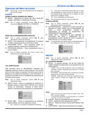 Page 39OPERACION DEL MENU DE ICONOS15 lESPAÑOLOperación del Menú de Iconos
Nota:Vea la pág. 14 para los procedimientos de navegación
del menú de íconos.
AJUSTE
IDIOMA/LANGUE (IDIOMAS DEL MENU)
rMODO - Seleccione el idioma del menú ENGLISH
(Inglés), ESPAÑOL ó FRANCAIS (Francés).
Nota:Con la opción remarcada, oprima VOL u para
seleccionar INGLES, ESPAÑOL o FRANCÉS. 
PROG CNLS (PROGRAMACIÓN CANALES)
Nota:Con la opción remarcada, oprima VOL u para
seleccionar o activar las opciones
rMODO - Para seleccionar la...