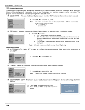 Page 2422 l
ICON MENU OPERATION
 (Closed Captioning)
This television contains a built-in decoder that displays   (Closed Captioned) text across the screen (white or colored
letters on black background). It allows the viewer to read the dialogue of a television program or other information. The
program viewed must include Closed Captioning for the feature to work.
r ON MUTE -  Activates the Closed Caption feature when the MUTE button on the remote control is pressed.     
r  MODE - Activates the onscreen Closed...
