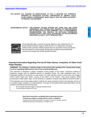 Page 3IMPORTANT INFORMATION
1 z
ENGLISH
Important Information
FCC CAUTION: ANY CHANGES OR MODIFICATIONS TO THIS TV RECEIVER NOT EXPRESSLY
APPROVED BY MATSUSHITA ELECTRIC CORPORATION OF AMERICA COULD
CAUSE HARMFUL INTERFERENCE, WHICH WOULD VOID THE USER’S AUTHORITY
TO OPERATE THIS EQUIPMENT.
THIS PRODUCT UTILIZES CATHODE RAY TUBES (CRT) AND OTHER
COMPONENTS THAT CONTAIN LEAD. DISPOSAL OF THESE MATERIALS
MAY BE REGULATED IN YOUR COMMUNITY DUE TO ENVIRONMENTAL
CONSIDERATIONS. FOR DISPOSAL OR RECYCLING...