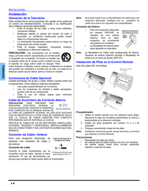 Page 244 z
INSTALACIÓN
ESPAÑOL
Instalación
Ubicación de la Televisión
Esta unidad tiene como propósito ser usada como parte de
un centro de entretenimiento. Consulte a su distribuidor
para obtener opciones disponibles.
• Evite el exceso de luz solar u otras luces brillantes,
incluyendo reflejos.
• Mantenga alejada la unidad del exceso de calor o
humedad. La ventilación inadecuada puede causar
fallas en componentes internos.
• La iluminación fluorescente puede reducir el rango de
transmisión del control remoto....