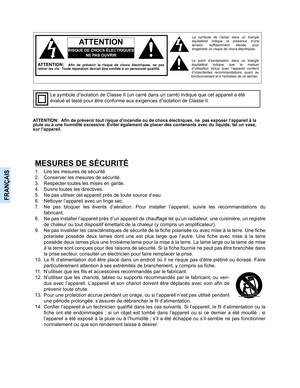 Page 38FRANÇAIS
Le point d’exclamation dans un triangle
équilatéral indique que le manuel
d’utilisation inclus avec l’appareil contient
d’importantes recommandations quant au
fonctionnement et à l’entretien de ce dernier. Le symbole de l’éclair dans un triangle
équilatéral indique la présence d’une
tension suffisamment élevée pour
engendrer un risque de chocs électriques.
RISQUE DE CHOCS ÉLECTRIQUES
NE PAS OUVRIR
ATTENTION
ATTENTION:   Afin de prévenir tout risque d’incendie ou de chocs électriques, ne  pas...