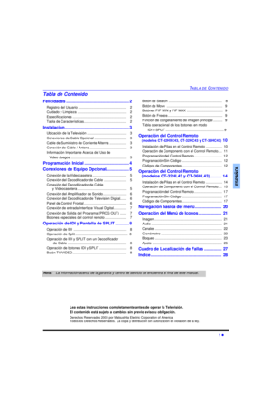 Page 33TABLA DE CONTENIDO1 lESPAÑOLTabla de Contenido
Felicidades.......................................................2
Registro del Usuario...................................................   2
Cuidado y Limpieza....................................................   2
Especificaciones.........................................................   2
Tabla de Características.............................................   2
Instalación........................................................3
Ubicación de la...