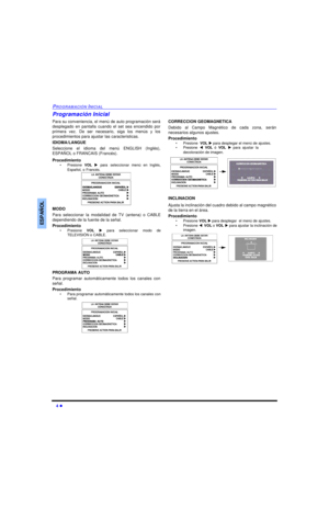 Page 364 lPROGRAMACIÓN INICIALESPAÑOLProgramación Inicial
Para su conveniencia, el menú de auto programación será
desplegado en pantalla cuando el set sea encendido por
primera vez. De ser necesario, siga los menús y los
procedimientos para ajustar las caracteristicas.
IDIOMA/LANGUE
Seleccione el idioma del menú ENGLISH (Inglés),
ESPAÑOL o FRANCAIS (Francés).
Procedimiento
•Presione VOL u para seleccionar menú en Inglés,
Español, o Francés.  
MODO
Para seleccionar la modalidad de TV (antena) o CABLE
dependiendo...