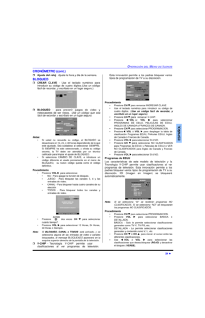 Page 56OPERACIÓN DEL MENU DE ICONOS24 lESPAÑOLCRONÓMETRO (cont.)
rAjuste del reloj - Ajuste la hora y dia de la semana. 
BLOQUEO
rCREAR CLAVE - Use el teclado numérico para
introducir su código de cuatro digitos.(Use un código
fácil de recordar, y escribalo en un lugar seguro.)   
rBLOQUEO - para prevenir juegos de vídeo y
videocasetes de ser vistos. Use un código que sea
fácil de recordar y escríbalo en un lugar seguro. 
Notas:
•Si usted no recuerda su código, el BLOQUEO se
desactivará en 12, 24, ó 48 horas...