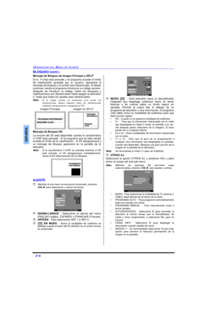 Page 5927 lOPERACIÓN DEL MENU DE ICONOSESPAÑOLBLOQUEO (cont.)
Mensaje de Bloqueo de Imagen Principal y SPLIT  
Si el  V-Chip está activado y el programa excede el límite
de clasificación ajustado por el usuario, aparecerá el
mensaje de bloqueo y el sonido será desactivado. Si desea
continuar viendo el programa introduzca su código secreto.
Después de introducir el código, todos los bloqueos y
clasificaciones son desactivados hasta apagar la televisión
o  hasta que todos los ajustes sean desactivados. 
Nota:Si...