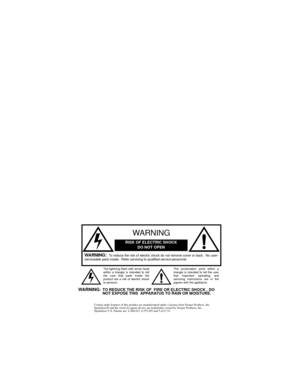 Page 2WA RN I N G:  To reduce the risk of electric shock do not remove cover or back.  No user-
serviceable parts inside.  Refer servicing to qualified service personnel.
The exclamation point within a
triangle is intended to tell the user
that important operating and
servicing instructions are in the
papers with the appliance. The lightning flash with arrow head
within a triangle is intended to tell
the user that parts inside the
product are a risk of electric shock
to persons.
RISK OF ELECTRIC SHOCK
DO NOT...