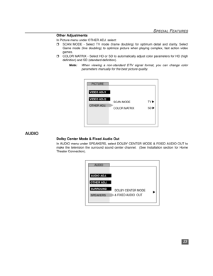 Page 2423
SPECIAL FEATURES
Other Adjustments
In Picture menu under OTHER ADJ. select:
rSCAN MODE - Select TV mode (frame doubling) for optimum detail and clarity. Select
Game mode (line doubling) to optimize picture when playing complex, fast action video
games.
rCOLOR MATRIX - Select HD or SD to automatically adjust color parameters for HD (high
definition) and SD (standard definition).
Note:When viewing a non-standard DTV signal format, you can change color
parameters manually for the best picture quality....
