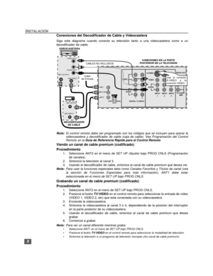 Page 388
INSTALACIÓN
Conexiones del Decodificador de Cable y Videocastera
Siga este diagrama cuando conecte su televisión tanto a una videocasetera como a un
decodificador de cable.
Nota:El control remoto debe ser programado con los códigos que se incluyen para operar la
videocasetera y decodificador de cable (caja de cable). Vea Programación del Control
Remoto en la Guía de Referencia Rápida para el Control Remoto.
Viendo un canal de cable premium (codificado)
Procedimiento
1.Seleccione ANT2 en el menú de SET...