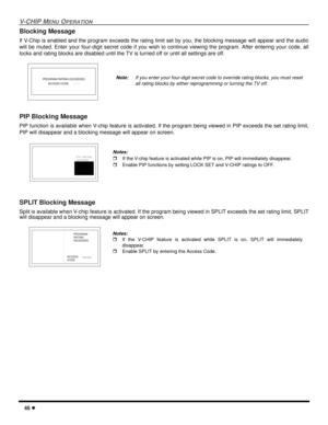 Page 4846 l
V-CHIP MENU OPERATION
Blocking Message
If V-Chip is enabled and the program exceeds the rating limit set by you, the blocking message will appear and the audio
will be muted. Enter your four-digit secret code if you wish to continue viewing the program. After entering your code, all
locks and rating blocks are disabled until the TV is turned off or until all settings are off.  
PIP Blocking Message
PIP function is available when V-chip feature is activated. If the program being viewed in PIP exceeds...