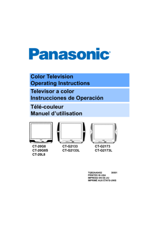 Page 1Color Television
Operating Instructions
Televisor a color
Instrucciones de Operación
Télé-couleur
Manuel d’utilisation
TQB2AA0452   30501
PRINTED IN USA
IMPRESO EN EE.UU
IMPRIMÉ AUX ÉTATS-UNIS
CT-20G8
CT-20G8S
CT-20L8CT-G2173
CT-G2173L CT-G2133
CT-G2133L
0452 COVER prod  doc1.fm  Page 1  Wednesday, April 30, 2003  1:29 PM 