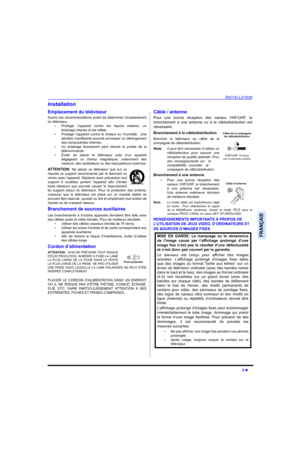 Page 37INSTALLATION
3 
FRANÇAIS
Installation
Emplacement du téléviseur
Suivre ces recommandations avant de déterminer l’emplacement
du téléviseur.
• Protéger l’appareil contre les rayons solaires, un
éclairage intense et les reflets.
• Protéger l’appareil contre la chaleur ou l’humidité.  Une
aération insuffisante pourrait provoquer un dérangement
des composantes internes.
• Un éclairage fluorescent peut réduire la portée de la
télécommande.
• Éviter de placer le téléviseur près d’un appareil
dégageant un...