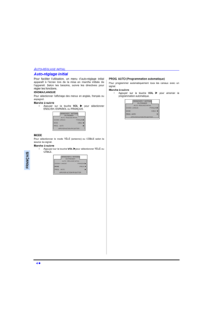 Page 384 
AUTO-RÉGLAGE INITIAL
FRANÇAIS
Auto-réglage initial
Pour faciliter l’utilisation, un menu d’auto-réglage initial
apparaît à l’écran lors de la mise en marche initiale de
l’appareil. Selon les besoins, suivre les directives pour
régler les fonctions.
IDIOMA/LANGUE
Pour sélectionner l’affichage des menus en anglais, français ou
espagnol
.
Marche à suivre
• Appuyer sur la touche VOL  pour sélectionner
ENGLISH, ESPAÑOL ou FRANÇAIS.  
MODE
Pour sélectionner le mode TÉLÉ (antenne) ou CÂBLE selon la
source...