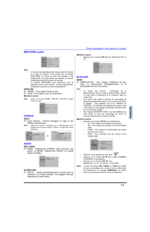 Page 43FONCTIONNEMENT AVEC MENUS À ICÔNES
9 
FRANÇAIS
MINUTERIE (suite)
 
Nota:
• Le contact est automatiquement coupé après 90 minutes
si la mise en marche a été activée par la fonction
MINUTERIE. Si l’heure de mise hors fonction a été
programmée ou qu’une touche est pressée, la coupure
automatique après 90 minutes est annulée.
• La fonction MINUTERIE peut fonctionner avec le
téléviseur sous ou hors tension.  À l’heure programmée,
le téléviseur syntonise le canal présélectionné.
HORLOGE
HEURE  - Pour régler...