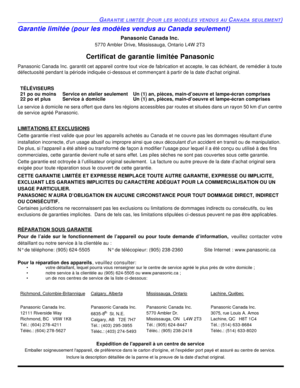Page 67GARANTIE LIMITÉE (POUR LES MODÈLES VENDUS AU CANADA SEULEMENT)Garantie limitée (pour les modèles vendus au Canada seulement) 
Panasonic Canada Inc.
5770 Ambler Drive, Mississauga, Ontario L4W 2T3
Certificat de garantie limitée Panasonic
Panasonic Canada Inc. garantit cet appareil contre tout vice de fabrication et accepte, le cas échéant, de remédier à toute
défectuosité pendant la période indiquée ci-dessous et commençant à partir de la date dachat original.
Le service à domicile ne sera offert que dans...