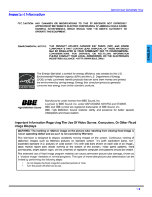 Page 3IMPORTANT INFORMATION
1 z
ENGLISH
Important Information
FCC CAUTION: ANY CHANGES OR MODIFICATIONS TO THIS TV RECEIVER NOT EXPRESSLY
APPROVED BY MATSUSHITA ELECTRIC CORPORATION OF AMERICA COULD CAUSE
HARMFUL INTERFERENCE, WHICH WOULD VOID THE USER’S AUTHORITY TO
OPERATE THIS EQUIPMENT.
THIS PRODUCT UTILIZES CATHODE RAY TUBES (CRT) AND OTHER
COMPONENTS THAT CONTAIN LEAD. DISPOSAL OF THESE MATERIALS
MAY BE REGULATED IN YOUR COMMUNITY DUE TO ENVIRONMENTAL
CONSIDERATIONS. FOR DISPOSAL OR RECYCLING...