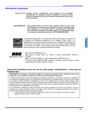 Page 27INFORMACIÓN IMPORTANTE
1 z
ESPAÑOL
Información Importante
Cualquier cambio o modificación a este receptor de TV no aprobado
expresamente por Matsushita Electric Corporation of America podría
provocar interferencia dañina, que nulificaría la autoridad del usuario para
operar este equipo. Aviso de la FCC:
AVISO AMBIENTAL: Este producto utiliza un tubo de rayos catódicos (TRC) así como otros
componentes que contienen plomo. El desecho de estos materiales puede
estar regulado en su comunidad debido a...