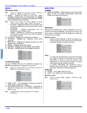 Page 6414 z
FONCTIONNEMENT AVEC MENUS À ICÔNES
FRANÇAIS
IMAGE
RÉGLAGES VIDÉO 
Nota:Lorsque les rubriques du sous menu sont en surbrillance,
appuyer sur   VOL X pour sélectionner ou modifier. 
ˆMODE -  Permet de choisir un des trois modes
préréglés d’image selon le visionnement. Le réglage
de la température de la couleur sera également modifié
lorsque cette fonction est activée.
Nota:Chaque mode possède ses propres réglages de l’image
(couleur, nuances, brillance, image,  netteté et  Temp Coul).
• ÉCLATANT -...