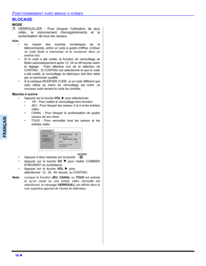 Page 6616 z
FONCTIONNEMENT AVEC MENUS À ICÔNES
FRANÇAIS
BLOCAGE
MODE
ˆVERROUILLER - Pour bloquer lutilisation de jeux
vidéo, le visionnement denregistrements et la
syntonisation de tous les canaux.
Nota:
• Au moyen des touches numériques de la
télécommande, entrer un code à quatre chiffres. (Utiliser
un code facile à mémoriser et le conserver dans un
endroit sûr).
• Si le code a été oublié, la fonction de verrouillage se
libère automatiquement après 12, 24 ou 48 heures selon
le réglage.  Faire attention lors de...