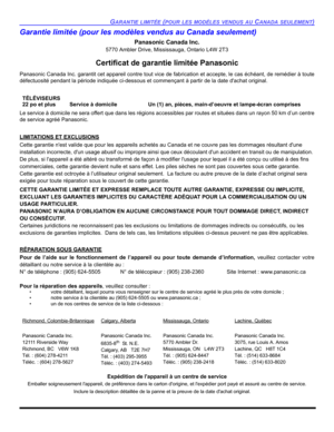 Page 79GARANTIE LIMITÉE (POUR LES MODÈLES VENDUS AU CANADA SEULEMENT)
Garantie limitée (pour les modèles vendus au Canada seulement) 
Panasonic Canada Inc.
5770 Ambler Drive, Mississauga, Ontario L4W 2T3
Certificat de garantie limitée Panasonic
Panasonic Canada Inc. garantit cet appareil contre tout vice de fabrication et accepte, le cas échéant, de remédier à toute
défectuosité pendant la période indiquée ci-dessous et commençant à partir de la date dachat original.
Le service à domicile ne sera offert que...