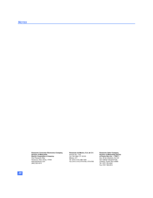 Page 2120
NOTES
Panasonic Consumer Electronics Company,
Division of Matsushita
Electric Corporation of America
One Panasonic Way
Secaucus, New Jersey  07094
www.panasonic.com
(800) 222-4213 Panasonic de Mexico, S.A, de C.V.
Amores No. 1120
Col. Del Valle C.P. 03100
México, D.F.
Tel. (915 ó 015) 488-1000
Fax (915 ó 015) 575-6763, 575-6765Panasonic Sales Company, 
Division of Matsushita Electric
of Puerto Rico Inc.  (“PSC”) 
Ave. 65 de Infantería, Km 9.5 
San Gabriel Industrial Park 
Carolina, Puerto Rico 00985...