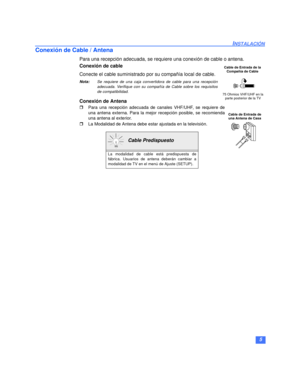 Page 275
INSTALACIÓN
Conexión de Cable / Antena
Para una recepción adecuada, se requiere una conexión de cable o antena.
Conexión de cable
 
Conecte el cable suministrado por su compañía local de cable.
Nota:Se requiere de una caja convertidora de cable para una recepción
adecuada. Verifique con su compañía de Cable sobre los requisitos
de compatibilidad.
Conexión de Antena
rPara una recepción adecuada de canales VHF/UHF, se requiere de
una antena externa. Para la mejor recepción posible, se recomienda
una...