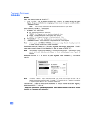 Page 4018
FUNCIONES ESPECIALES
BLOQUEO
MODO
Para usar las opciones de BLOQUEO:
rELIJA CODIGO - Use el teclado numérico para introducir un código secreto de cuatro
dígitos.  Después de introducir su código por primera vez, el mensaje en pantalla cambia a
CAMBIAR CODIGO.
Nota:Use un código que sea fácil de recordar y escríbalo en un lugar seguro.
En el submenú de MODO seleccione:
rBLOQUEO para seleccionar:
lNO - Para apagar la función de bloqueo.lTODOS - Para bloquear todos los canales y entradas de vídeo.lCANAL...