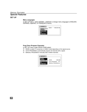 Page 1716
SPECIAL FEATURES
Special Features
SET UP
Menu Languages
In SET UP Menu, select IDIOMA / LANGUE to change menu language to ENGLISH,
ESPAÑOL (Spanish), or FRANÇAIS (French). 
Prog Chan (Program Channels)
In SET UP menu under PROG CHAN select:
rMODE to select TV (antenna) or CABLE mode depending on the signal source.
rAUTO PROGRAM to automatically program all channels with a signal.
rMANUAL PROGRAM to manually add or delete channels.        
IDIOMA/
LANGUESETUP
MODE
PROG CHAN
CC
OTHER ADJ.uENGLISH
SET...
