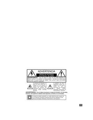Page 271
RIESGO DE SACUDIDAS 
ELECTRICAS.  NO ABRIR.
ADVERTENCIA
ADVERTENCIA:  A fin de reducir el riesgo de sacudidas eléctricas, no
deberán quitarse ni la cubierta ni la tapa posterior.   No hay en el interior pieza
alguna que el usuario tenga que reparar. Todo servicio habrá de brindarlo
personal de reparación capacitado.
El propósito del relámpago con
punta de flecha dentro de un
triángulo es el de advertir al
usuario de que existen piezas
internas del producto que
representan riesgo de que las
personas...