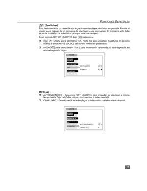 Page 4317
FUNCIONES ESPECIALES
  (Subtitulos)
Esta televisión tiene un decodificador ingrado que despliega substitulos en pantalla. Permite al
usario leer el diálogo de un programa de televisión o otra información. El programa visto debe
incluir la modalidad de substitulos para que esta función opere.
En el menú de SET UP (AJUSTE0  bajo   seleccione:
r EN  MUDO para seleccionar C1, hasta C2 para visualizar Subtítulos en pantalla
cuando el botón MUTE (MUDO)  del control remoto es presionado.
rMODO 
 para...