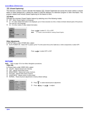 Page 2018 l
ICON MENU OPERATION
 (Closed Captioning)
This television contains a built-in decoder that displays   (Closed Captioned) text across the screen (white or colored
letters on black background). It allows the viewer to read the dialogue of a television program or other information. The
program viewed must include Closed Captioning for the feature to work.
 Mode
Activates the onscreen Closed Caption feature by selecting one of the following modes.
rOFF - When Closed Caption is not desired.
rC1 - For...