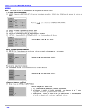Page 5820 l
OPERACIÓN DEL MENÚ DE ICONOS
AUDIO
Nota:Vea la pág. 15 para los procedimientos de navegación del menú de iconos. 
A.J. Audio (algunos modelos)
rMODO - Seleccione ESTEREO, SPA (Programa Secundario de audio) o MONO. (Use MONO cuando la señal de estéreo es
débil.)    
rBAJOS - Aumenta o disminuye los sonidos bajos.
rALTOS  - Aumenta o disminuye los sonidos altos.
rBALANCE - Enfatiza el volumen del altavoz derecho / izquierdo.
rNORMAL - Reajusta BAJOS, ALTOS y BALANCE a los niveles prefijados de...