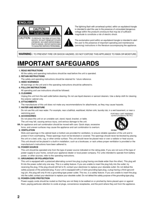 Page 22
The lightning flash with arrowhead symbol, within an equilateral triangle
is intended to alert the user to the presence of uninsulated dangerous
voltage within the products enclosure that may be of sufficient
magnitude to constitute a risk of electric shock.
The exclamation point within an equilateral triangle is intended to alert
the user to the presence of important operating and maintenance
(servicing) instructions in the literature accompanying the appliance.
CAUTION:
1. READ INSTRUCTIONS
All the...