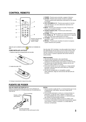 Page 17ESPAÑOL
5
CONTROL REMOTO
Número de parte del
control remoto:
EUR7713020
CH
VO L
VO L
CH
RECALL
TV/VIDEO MUTE
R-TUNE
POWER1
2
3
67
8
9
4
51. POWER - Presione para encender y apagar el televisor.
2. ACTION - Presione para accesar el menú en pantalla.
También presione para seleccionar información en los menús
en pantalla.
3. VOL (VOLUMEN) 
 /  - Presione para ajustar el nivel de
audio del televisor, asi como seleccionar opciones en el
menú en pantalla.
4. MUTE - Presione para desactivar el sonido. Presione...