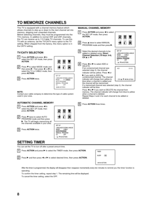 Page 88
TO MEMORIZE CHANNELS
This TV is equipped with a channel memory feature which
allows channels to skip up or down to the next channel set into
memory, skipping over unwanted channels.
Before selecting channels, they must be programmed into the
TVs memory. In addition to normal VHF and UHF channels,
this TV can receive up to 113 Cable TV channels. To use this
TV with an antenna, set the TV/CATV menu option to the TV
setting. When shipped from the factory, this menu option is in
the CATV setting.
TV/CATV...