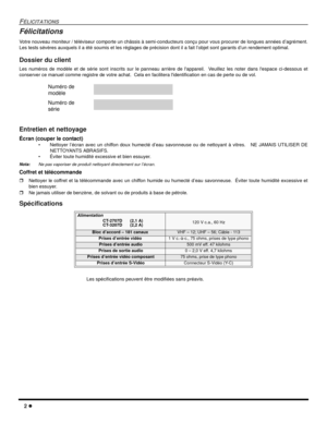 Page 442
FÉLICITATIONS
Félicitations
Votre nouveau moniteur / téléviseur comporte un châssis à semi-conducteurs conçu pour vous procurer de longues années d’agrément.
Les tests sévères auxquels il a été soumis et les réglages de précision dont il a fait l’objet sont garants d’un rendement optimal.
Dossier du client
Les numéros de modèle et de série sont inscrits sur le panneau arrière de lappareil. Veuillez les noter dans lespace ci-dessous et
conserver ce manuel comme registre de votre achat. Cela en...