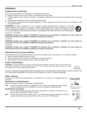 Page 41INSTALLATION
3 l
Installation
Emplacement du téléviseur
Suivre ces recommandations avant de déterminer l’emplacement du téléviseur.
rProtéger l’appareil contre les rayons solaires, un éclairage intense et les reflets.
rProtéger l’appareil contre la chaleur ou l’humidité.  Une aération insuffisante pourrait provoquer un dérangement des composantes
internes.
rUn éclairage fluorescent peut réduire la portée de la télécommande.
rÉviter de placer le téléviseur près d’un appareil dégageant un champ magnétique,...