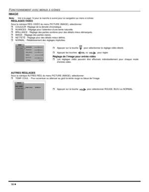 Page 5618 l
FONCTIONNEMENT AVEC MENUS À ICÔNES
IMAGE
Nota:Voir à la page 14 pour la marche à suivre pour la navigation au menu à icônes. 
RÉGLAGES VIDÉO
Sous la rubrique RÉG. VIDÉO du menu PICTURE (IMAGE), sélectionner:
rCOULEUR -Réglage de la densité chromatique.
rNUANCES - Réglage pour l’obtention d’une teinte naturelle.
rBRILLANCE - Réglage des parties sombres pour des détails mieux démarqués.
rIMAGE - Réglage des parties claires.
rNETTETÉ - Réglage pour des détails mieux définis. 
rNORMAL - Rétablissement...