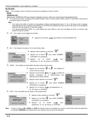 Page 6022 l
FONCTIONNEMENT AVEC MENUS À ICÔNES
BLOCAGE
Nota:Voir à la page 14 pour la marche à suivre pour la navigation au menu à icônes. 
MODE 
   VERROUILLER
Sélectionner VERROUILLER pour bloquer lutilisation de jeux vidéo et le visionnement denregistrements.
r Au moyen des touches  numériques de la télécommande, entrer un code à quatre chiffres (Uiliser un code facile à mémoriser et
le conserver dans un endroit sûr).
Nota:
• Si le code a été oublié, la fonction de verrouillage se libère automatiquement...