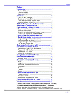 Page 43INDICE1 ?Indice
Felicidades.................................................................2
Registro del Usuario..................................................................2
Cuidado y limpieza....................................................................2
Especificaciones........................................................................2
Instalación..................................................................3
Ubicación de la...