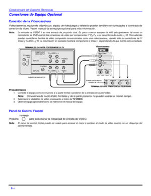 Page 486 ?CONEXIONES DE EQUIPO OPCIONALConexiones de Equipo Opcional
Conexión de la Videocasetera
Videocaseteras, equipo de videodiscos, equipo de videojuegos y teletexto pueden también ser conectados a la entrada de
conexión de vídeo. Vea el manual de su equipo opcional para más información.
Nota:La entrada de VIDEO 1 es una entrada de propósito dual. Es para conectar equipos de 480i principalmente, tal como un
reproductor de DVD usando los conectores de video por componentes Y P
B P
R y los conectores de...