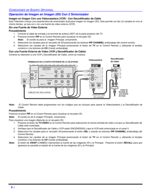 Page 508 ?CONEXIONES DE EQUIPO OPCIONALOperación de Imagen en Imagen (IDI) Con 2 Sintonizador
Imagen en Imagen Con una Videocasetera (VCR) - Con Decodificador de Cable
Esta Televisión incluye una característica de sintonizador dual para Imagen en Imagen (IDI). Esto permite ver dos (2) canales en vivo al
mismo tiempo, ya sea con o sin una fuente de vídeo externa (VCR).
Sin una Fuente de Vídeo Externa
Procedimiento
1.Conecte el cable de entrada a la terminal de antena (ANT) de la parte posterior del TV....