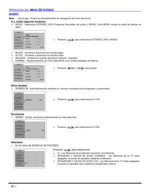 Page 6624 ?OPERACIÓN DEL MENÚ DE ICONOSAUDIO
Nota:Vea la pág. 18 para los procedimientos de navegación del menú de iconos. 
A.J. Audio (algunos modelos)
?MODO - Seleccione ESTEREO, SPA (Programa Secundario de audio) o MONO. (Use MONO cuando la señal de estéreo es
débil.)    
?BAJOS - Aumenta o disminuye los sonidos bajos.
?ALTOS  - Aumenta o disminuye los sonidos altos.
?BALANCE - Enfatiza el volumen del altavoz derecho / izquierdo.
?NORMAL - Reajusta BAJOS, ALTOS y BALANCE a los niveles prefijados de fábrica....