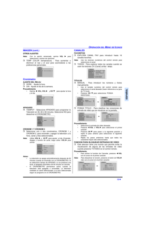 Page 33OPERACIÓN DEL MENÚ DE ICONOS13 lESPAÑOLIMAGEN (cont.)
OTROS AJUSTES
Nota:Con la opción remarcada, oprima VOL u para
seleccionar o activar las opciones.
rTEMP COLOR (temperatura) - Para aumentar o
disminuir el rojo y el azul para acomodarse a las
preferencias personales.     
Cronómetro
AJUSTE DEL RELOJ
rHORA  - Ajuste la hora.
rDIA - Ajuste el día de la semana.
Procedimiento
•Oprima tVOL, VOL u y CH q para ajustar la hora
y el día. 
APAGADO 
rTIEMPO? - Seleccione APAGADO para programar la
Televisión en...